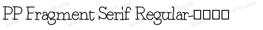 PP Fragment Serif Regular字体转换